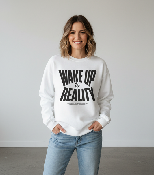 Wake Up to Reality Graphic Sweatshirt, Motivational Unisex Top, Neutral Casual Streetwear